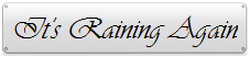 It&rsquo;s Raining Again